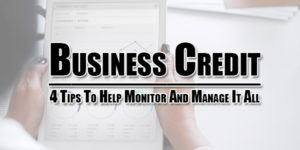 Business-Credit--4-Tips-To-Help-Monitor-And-Manage-It-All