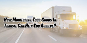 How-Monitoring-Your-Goods-In-Transit-Can-Help-You-Achieve