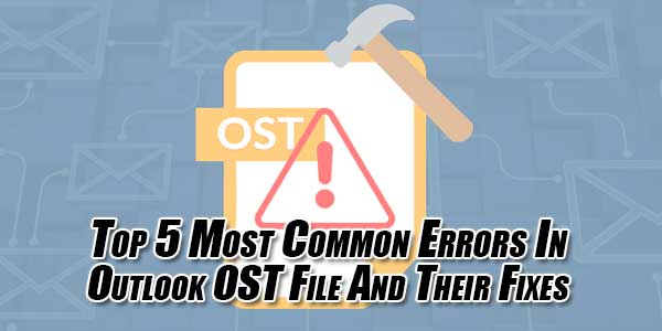 Top-5-Most-Common-Errors-In-Outlook-OST-File-And-Their-Fixes