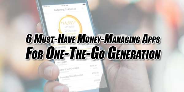 6-Must-Have-Money-Managing-Apps-For-One-The-Go-Generation