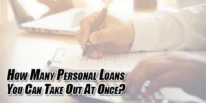 How-Many-Personal-Loans-You-Can-Take-Out-At-Once