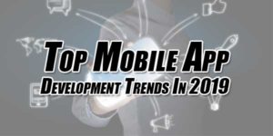 Top-Mobile-App-Development-Trends-In-2019