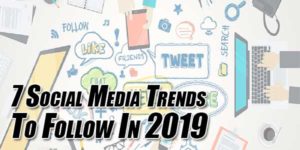 7-Social-Media-Trends-To-Follow-In-2019