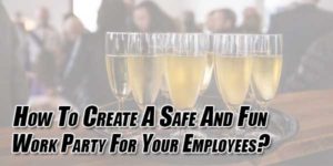 How-to-Create-a-Safe-and-Fun-Work-Party-for-Your-Employees