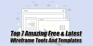 Top-7-Amazing-Free-&-Latest-Wireframe-Tools-And-Templates