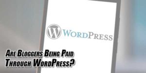 Are-Bloggers-Being-Paid-Through-WordPress
