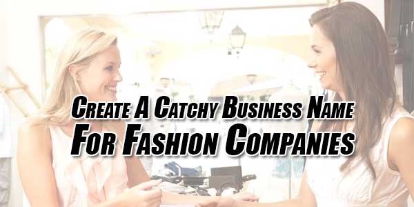 Create-A-Catchy-Business-Name-For-Fashion-Companies