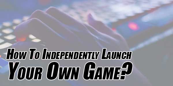 How-to-Independently-Launch-Your-Own-Game