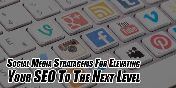 Social-Media-Stratagems-For-Elevating-Your-SEO-To-The-Next-Level