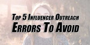 Top-5-Influencer-Outreach-Errors-To-Avoid