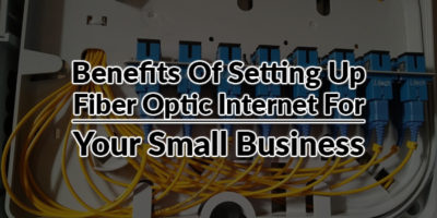 Benefits Of Setting Up Fiber Optic Internet For Your Small Business ...