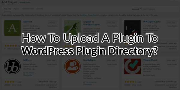 How-To-Upload-A-Plugin-To-WordPress-Plugin-Directory
