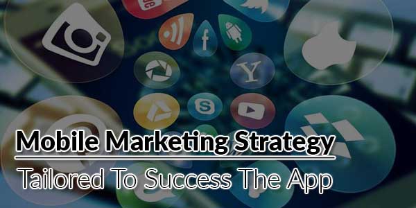 Mobile-Marketing-Strategy-Tailored-To-Success-The-App