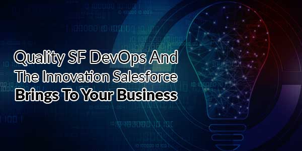 Quality-SF-DevOps-And-The-Innovation-Salesforce-Bring-To-Your-Business
