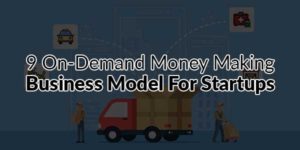 9-On-Demand-Money-Making-Business-Model-For-Startups