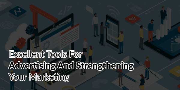 Excellent-Tools-For-Advertising-And-Strengthening-Your-Marketing