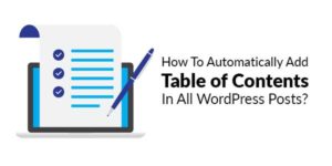 How-To-Automatically-Add-Table-of-Contents-In-All-WordPress-Posts