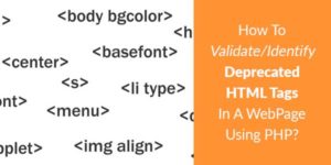 How-To-Validate-Identify-Deprecated-HTML-Tags-In-A-WebPage-Using-PHP
