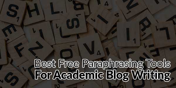Here-Are-The-Best-Free-Paraphrasing-Tools-For-Academic-Blog-Writing