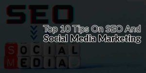 Top-10-Tips-On-SEO-And-Social-Media-Marketing