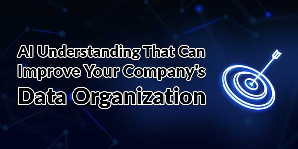 AI-Understanding-That-Can-Improve-Your-Companys-Data-Organization