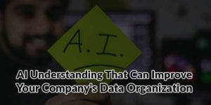 AI-Understanding-That-Can-Improve-Your-Company's-Data-Organization