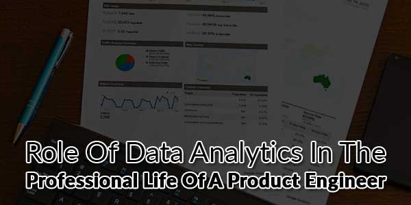Role-Of-Data-Analytics-In-The-Professional-Life-Of-A-Product-Engineer