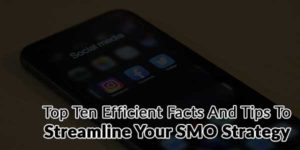 Top-Ten-Efficient-Facts-And-Tips-To-Streamline-Your-SMO-Strategy