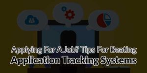 Applying-For-A-Job-Tips-For-Beating-Application-Tracking-Systems