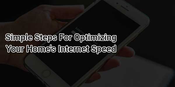 Simple-Steps-For-Optimizing-Your-Home's-Internet-Speed