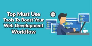 Top-Must-Use-Tools-To-Boost-Your-Web-Development-Workflow