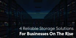 4-Reliable-Storage-Solutions-for-Businesses-on-the-Rise