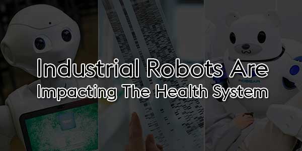 Industrial-Robots-Are-Impacting-The-Health-System