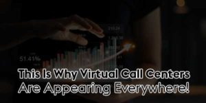 This-Is-Why-Virtual-Call-Centers-Are-Appearing-Everywhere