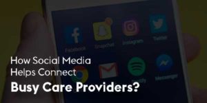 How-Social-Media-Helps-Connect-Busy-Care-Providers
