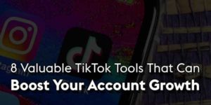 8-Valuable-TikTok-Tools-That-Can-Boost-Your-Account-Growth
