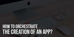 How-to-Orchestrate-the-Creation-of-an-App
