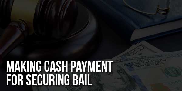 Making-Cash-Payment-For-Securing-Bail