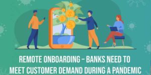 Remote-Onboarding---Banks-Need-To-Meet-Customer-Demand-During-A-Pandemic-INFOGRAPHICS