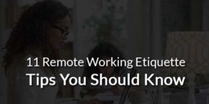 11-Remote-Working-Etiquette-Tips-You-Should-Know