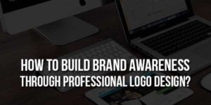 How-to-Build-Brand-Awareness-Through-Professional-Logo-Design