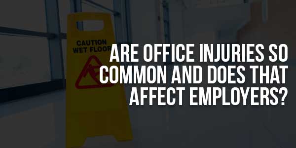 Are-Office-Injuries-So-Common-And-Does-That-Affect-Employers