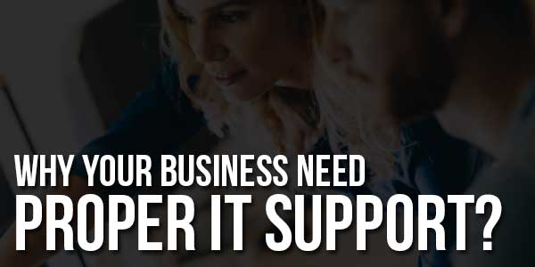 Why-Your-Business-Need-Proper-It-Support