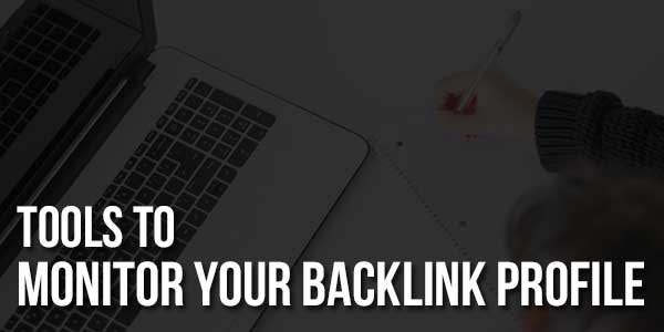 Tools-To-Monitoring-Your-Backlink-Profile