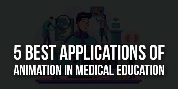 5-Best-Applications-Of-Animation-In-Medical-Education