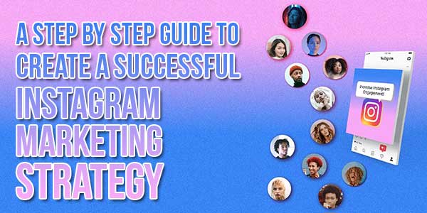 A-Step-By-Step-Guide-To-Create-A-Successful-Instagram-Marketing-Strategy