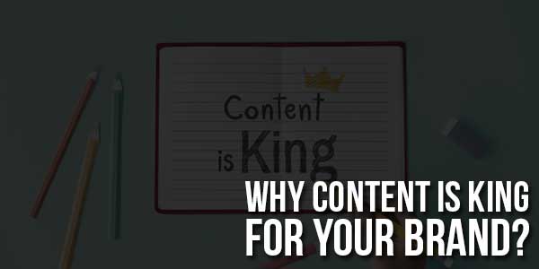 Why-Content-Is-King-For-Your-Brand