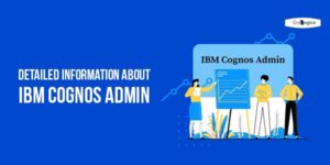 Detailed-Information-About-IBM-Cognos-Admin