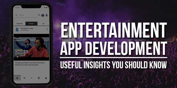Entertainment-App-Development--Useful-Insights-You-Should-Know