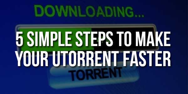 5-Simple-Steps-To-Make-Your-uTorrent-Faster